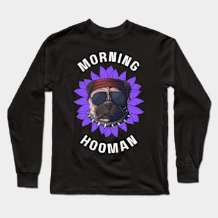 French bulldog good morning hooman Long Sleeve T-Shirt